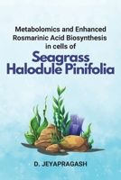 Metabolomics and Enhanced Rosmarinic Acid Biosynthesis in cells of Seagrass Halodule Pinifolia 5127259354 Book Cover