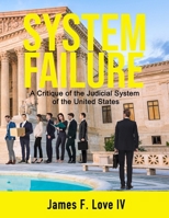 System Failure: A Critique of the Judicial System of the United States B08H4Q4NN3 Book Cover