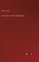 Drei Federn und Der Regenbogen 3846033200 Book Cover