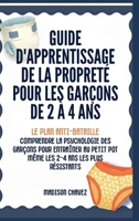 Guide D'Apprentissage De La Propreté Pour Les Garçons De 2 à 4 Ans: Le Plan Anti-Bataille: Comprendre la Psychologie des Garçons pour entraîner au ... 2-4 Ans les plus Résistants (French Edition) B0GWRWRZY3 Book Cover