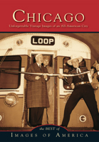 Chicago: Unforgettable Vintage Images of an All-America City 0738597112 Book Cover
