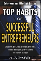 TOP HABITS OF SUCCESSFUL ENTREPRENEURS: Steve Jobs, Bill Gates, Jeff Bezos, Elon Musk, Arianna Huffington, Warren Buffett, and Richard Branson B08HQ8MHWH Book Cover