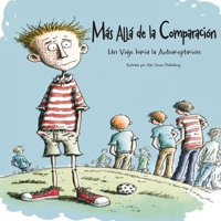 Más allá de la comparación: Un viaje hacia la aceptación de uno mismo B0BW2JL3M9 Book Cover