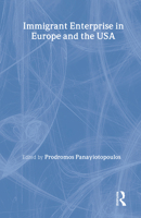 Immigrant Enterprice in Europe and the US (Routledge Studies in the Modern World Economy) 0415353718 Book Cover