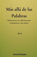 Más allá de las palabras Vol. 3: Relatos breves con reflexiones para reencontrarse a uno mismo B0G39RJ7RY Book Cover
