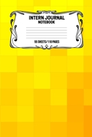 Intern Journal Notebook 55 Sheets/110 Pages: Keep Track And Record Daily Notes During Internship Perfect Gift For Interns, Trainees, Apprentices, Novices And Students 1693407345 Book Cover
