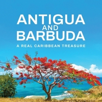 Antigua and Barbuda: A Real Caribbean Treasure 1916280749 Book Cover