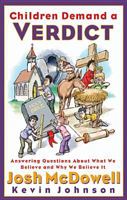 Children Demand a Verdict: Answering Questions about What We Believe and Why We Believe It 1600980120 Book Cover