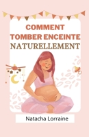 Comment tomber enceinte naturellement (French Edition) B0CSXJKZZM Book Cover