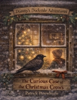 Dommy’s Dockside Adventures: The Curious Case of the Christmas Crows B0GFD8KLS1 Book Cover
