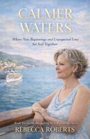 CALMER WATERS: Where New Beginnings and Unexpected Love Sail Together (Navigating New Beginnings Series) 1971297933 Book Cover