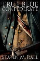 True Blue Confederate 0989379604 Book Cover