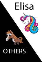 Elisa VS OTHERS ( unicorn ): Personal Name unicorn notebook - Cute Notebook for Girls With Unicorn, Thoughtful Cool Present for Elisa ( Elisa notebook): Unicorn Personalized Notebooks For Girls And Wo 165478298X Book Cover