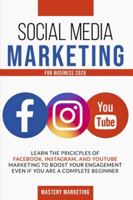 Social Media Marketing For Business 2020: Learn the Pricicples of Facebook, Instagram, and YouTube Marketing to Boost Your Engagement Even If You Are a Complete Beginner B08976Y49N Book Cover