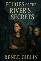 Echoes of the River's Secrets B0FHDWPYZ2 Book Cover