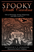 Spooky South Carolina: Tales Of Hauntings, Strange Happenings, And Other Local Lore 0762764228 Book Cover