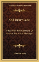 Old Drury Lane: Fifty Years' Recollections of Author, Actor, and Manager 046935366X Book Cover