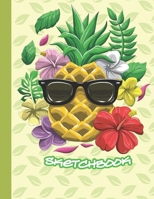 Sketchbook: Cute Blank Notebook for Sketching and Picture Space with Cool Pineapple with Tropical Flowers, Unlined Paper Book for Drawing, Journaling and Doodling, Perfect for Creative Kids 167132014X Book Cover