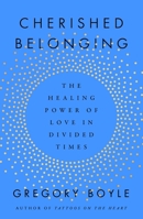 Cherished Belonging: The Healing Power of Love in Divided Times 1668061856 Book Cover