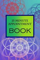15 Minute Appointment Book: 15 Minute Appointment Book 1082751138 Book Cover