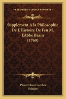 Supplément a la Philosophie de l'histoire de feu M. l'abbé Bazin 2329416873 Book Cover