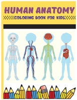 Human Anatomy Coloring Book For Kids: Physiology Medical Coloring & Activity Book For Boys & Girls, Human Figure Anatomy Coloring Book B0915DH848 Book Cover