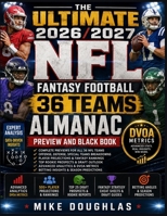 The Ultimate 2026/2027 NFL Fantasy Football 36 Teams Almanac Preview And Black Book: The Complete Advanced Analytics, Team Previews, Player ... Angle Draft Guide & Statistical Handbook B0HDJQS34Q Book Cover