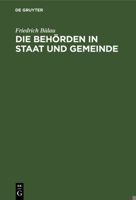 Die Behörden in Staat und Gemeinde: Beiträge zur Verwaltungspolitik 3111103773 Book Cover