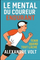 Le mental du coureur endurant : tenir quand tout lâche (De zéro à héros du running) (French Edition) B0GHR8GHDW Book Cover