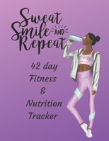 Sweat Smile and Repeat - 42 Day Fitness & Nutrition Tracker: Track your fitness and nutrition with mandala coloring pages, hydration tracker, record weight training and emotions 1698393679 Book Cover