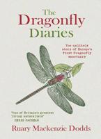 The Dragonfly Diaries: The Unlikely Story of Europe's First Dragonfly Sanctuary 1908643552 Book Cover