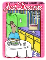 Just Desserts Coloring Book: Forget dinner. This coloring book is Just Desserts B08VRMMVZB Book Cover