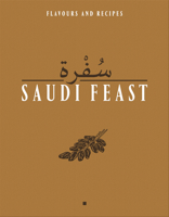 Saudi Feast: Flavours and Recipies 2952820694 Book Cover