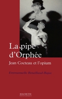 La Pipe D'orphée: Jean Cocteau Et L'opium 2012356559 Book Cover