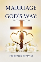 MARRIAGE GOD'S WAY: BECOMING ONE B0FMRPSW19 Book Cover
