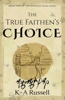 The True Faithen's Choice (A'thería's Wake Quadrilogy) B09MYXZ696 Book Cover
