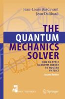 The Quantum Mechanics Solver: How to Apply Quantum Theory to Modern Physi(Advanced Texts in Physics) 3540277218 Book Cover