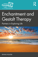 Enchantment and Gestalt Therapy: Partners in Exploring Life 0367612739 Book Cover