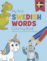 My First Swedish Words Coloring Book - Mina första svenska ord målarbok: Bilingual children’s coloring book in Swedish and English - a fun way to learn Swedish for kids (Coloring Sweden) 1913382117 Book Cover