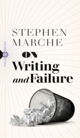 On Writing and Failure: Or, On the Peculiar Perseverance Required to Endure the Life of a Writer 1771965169 Book Cover