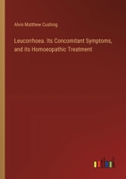 Leucorrhoea. Its Concomitant Symptoms, and its Homoeopathic Treatment 3385390648 Book Cover