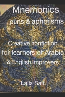 Mnemonics, puns & aphorisms Creative nonfiction for learners of Arabic & English improvers B0DYJ19WGK Book Cover