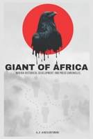 GAINT OF AFRICA: Nigeria Historical Development and Press Chronicles. B0C5P7M5VZ Book Cover