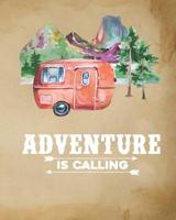 Adventure Is Calling: RV Camping Journal Travel Activity Planner Notebook Logbook Hiking Checklist Keepsake Memories For Kids Boys Girls Adults Family 8x10 120 Pages White Paper 1082831646 Book Cover