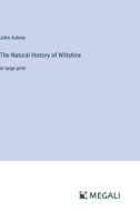 The Natural History of Wiltshire: in large print 3368336487 Book Cover