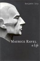 Maurice Ravel : A Life 1566491525 Book Cover