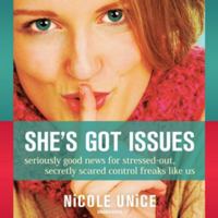 She's Got Issues: Seriously Good News for Stressed-Out, Secretly Scared Control Freaks Like Us 1414365101 Book Cover
