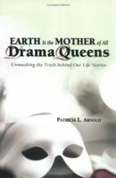 EARTH Is the MOTHER of All Drama Queens 0976149516 Book Cover