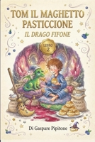 Tom Il Maghetto Pasticcione - Il Drago Fifone (Italian Edition) B0HCZF5KFF Book Cover