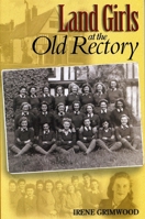 Land Girls at the Old Rectory 1903366003 Book Cover